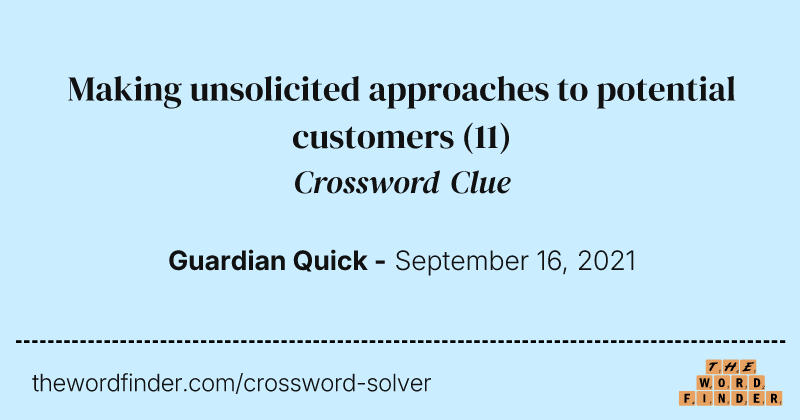 Making unsolicited approaches to potential customers crossword clue image