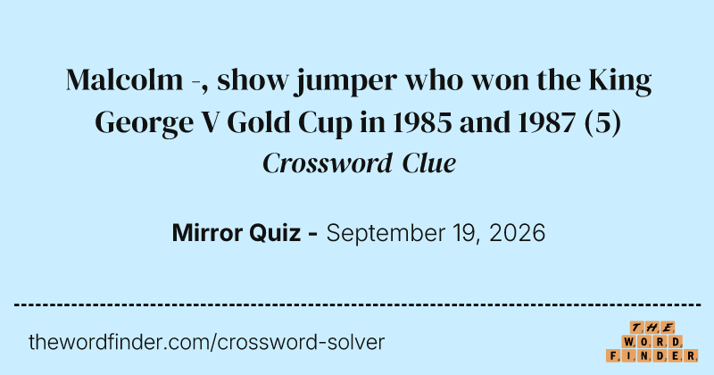 Malcolm -, show jumper who won the King George V Gold Cup in 1985 and 1987 crossword clue image