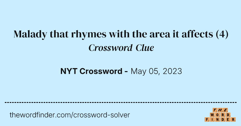 Malady that rhymes with the area it affects crossword clue image
