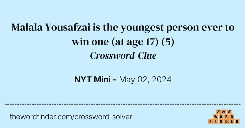 Malala Yousafzai is the youngest person ever to win one (at age 17) crossword clue image