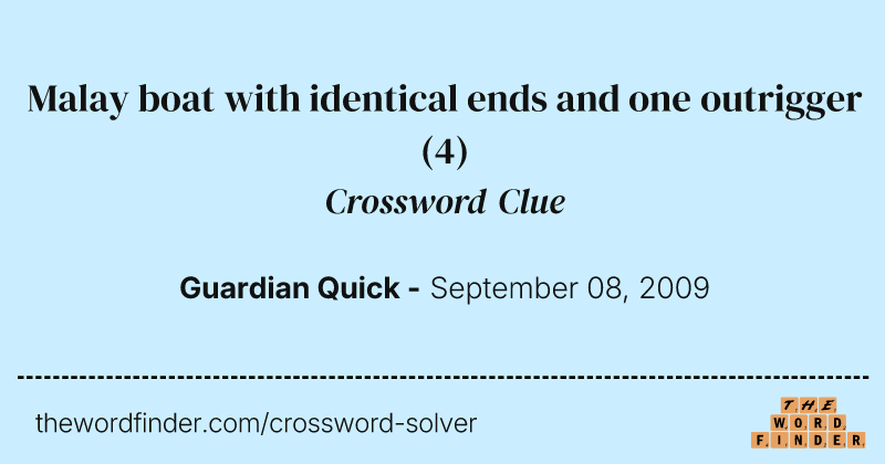 Malay boat with identical ends and one outrigger crossword clue image