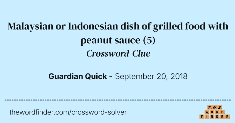 Malaysian or Indonesian dish of grilled food with peanut sauce crossword clue image
