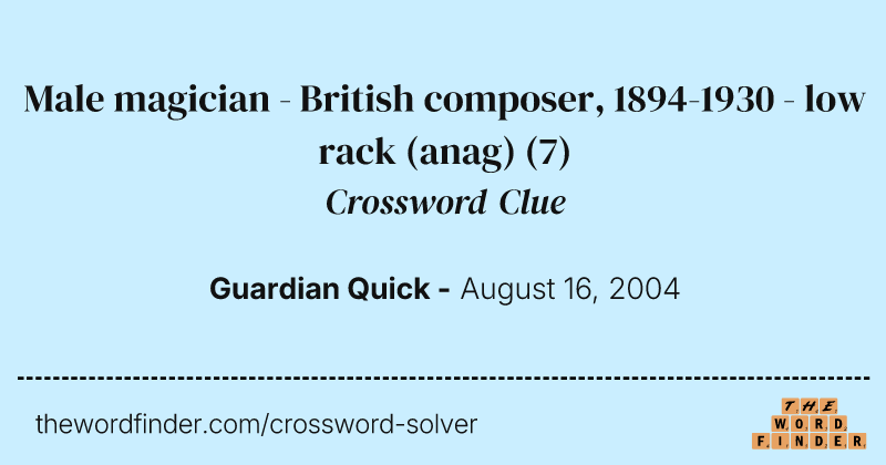 Male magician - British composer, 1894-1930 - low rack (anag) crossword clue image