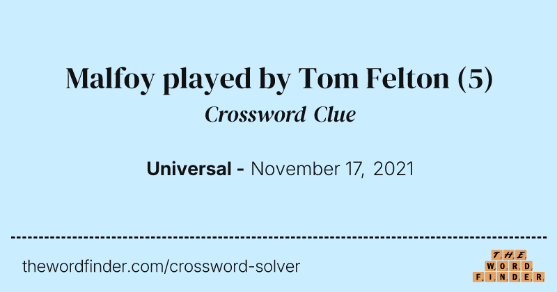 Malfoy played by Tom Felton crossword clue image
