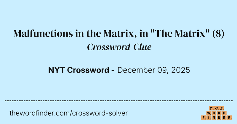 Malfunctions in the Matrix, in "The Matrix" crossword clue image