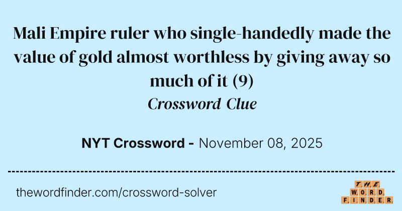 Mali Empire ruler who single-handedly made the value of gold almost worthless by giving away so much of it crossword clue image