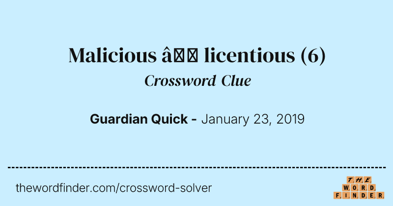 Malicious — licentious crossword clue image
