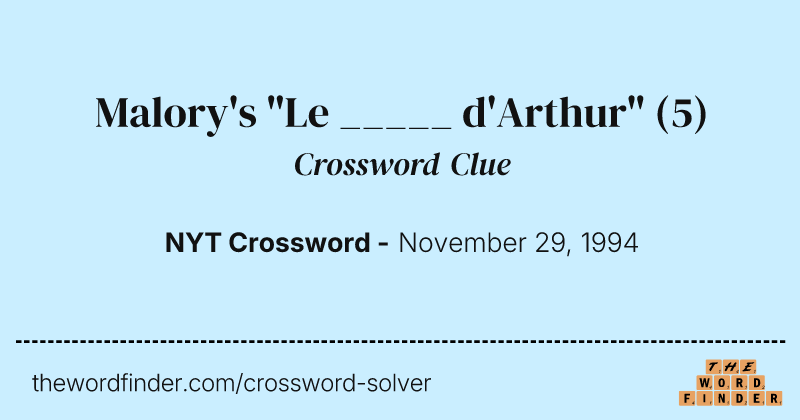 Malory's "Le _____ d'Arthur" crossword clue image