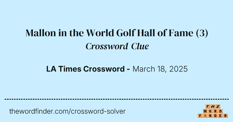 Mallon in the World Golf Hall of Fame crossword clue image