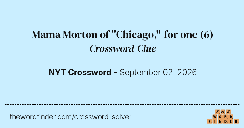 Mama Morton of "Chicago," for one crossword clue image
