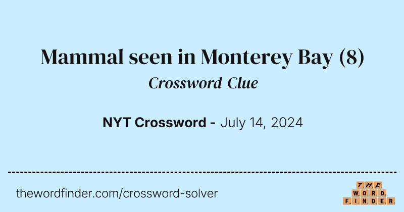 Mammal seen in Monterey Bay crossword clue image