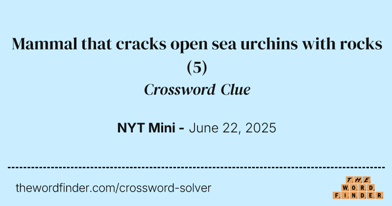Mammal that cracks open sea urchins with rocks crossword clue image