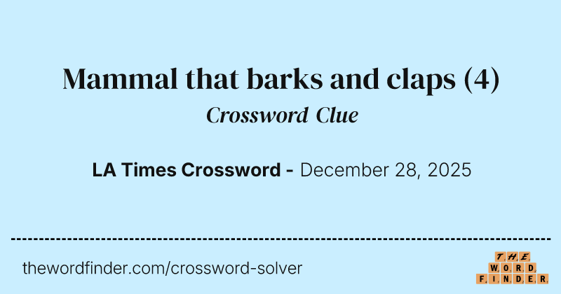 Mammal that barks and claps crossword clue image