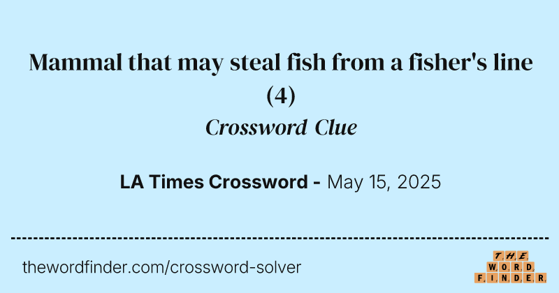 Mammal that may steal fish from a fisher's line crossword clue image