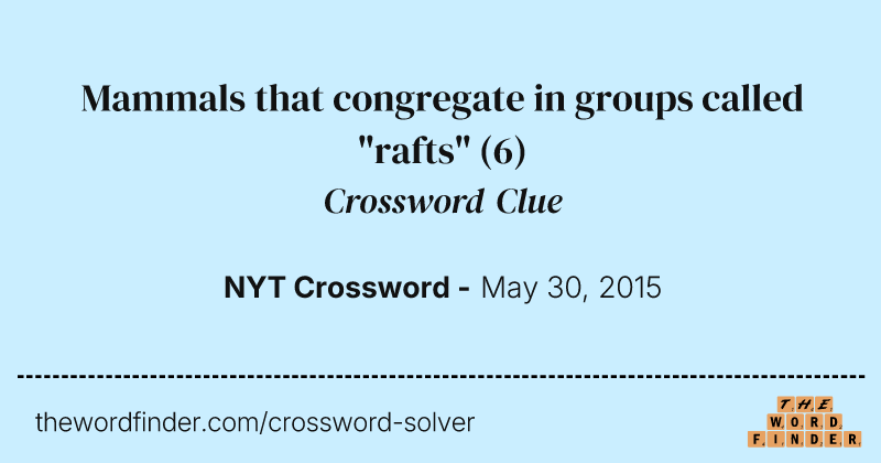 Mammals that congregate in groups called "rafts" crossword clue image