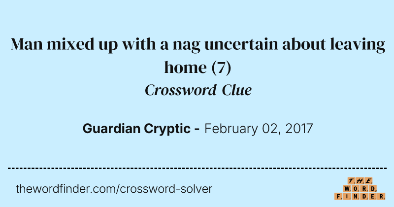 Man mixed up with a nag uncertain about leaving home crossword clue image