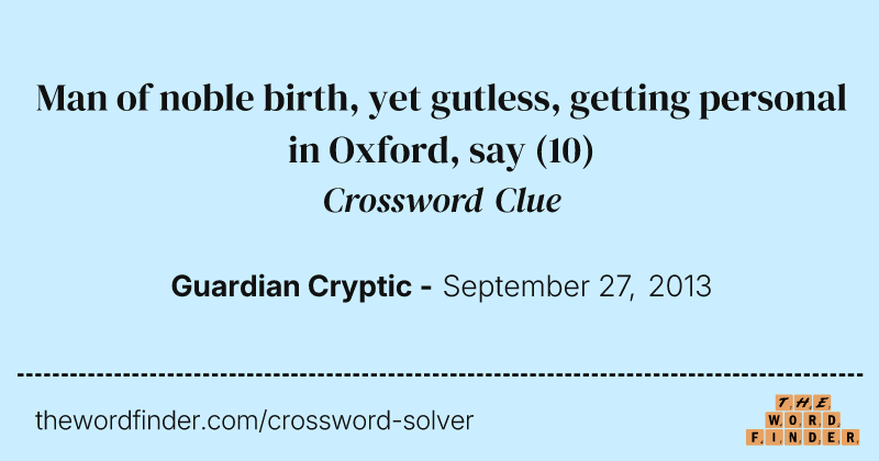 Man of noble birth, yet gutless, getting personal in Oxford, say crossword clue image