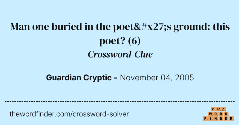 Man one buried in the poet's ground: this poet? crossword clue image