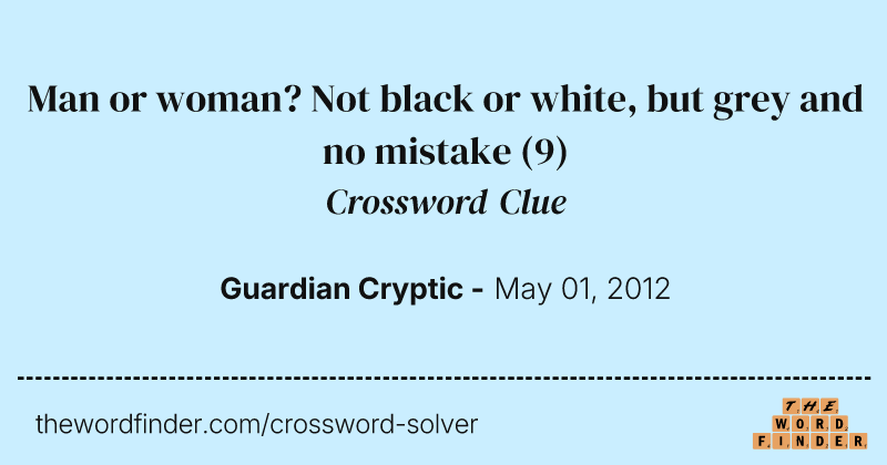Man or woman? Not black or white, but grey and no mistake crossword clue image