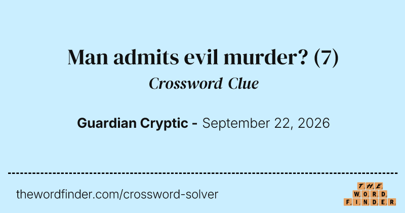 Man admits evil murder? crossword clue image