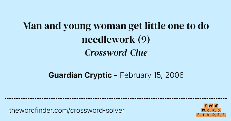 Man and young woman get little one to do needlework crossword clue image