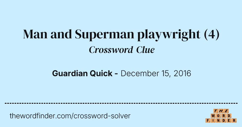 Man and Superman playwright crossword clue image