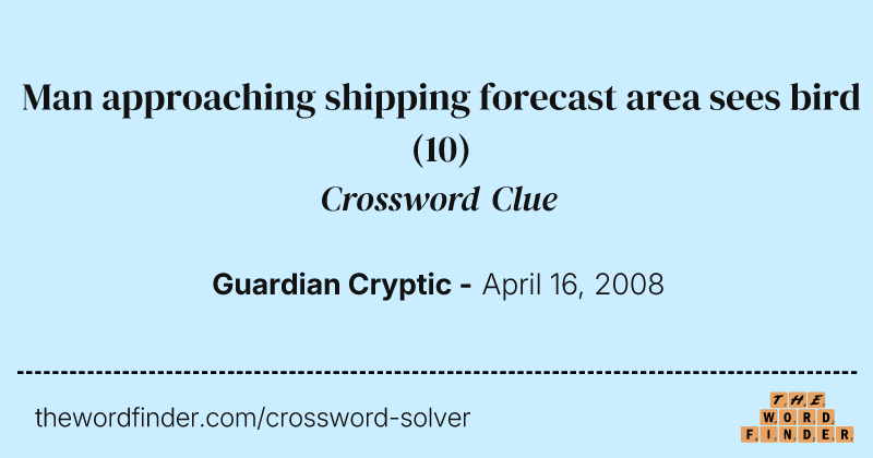 Man approaching shipping forecast area sees bird crossword clue image