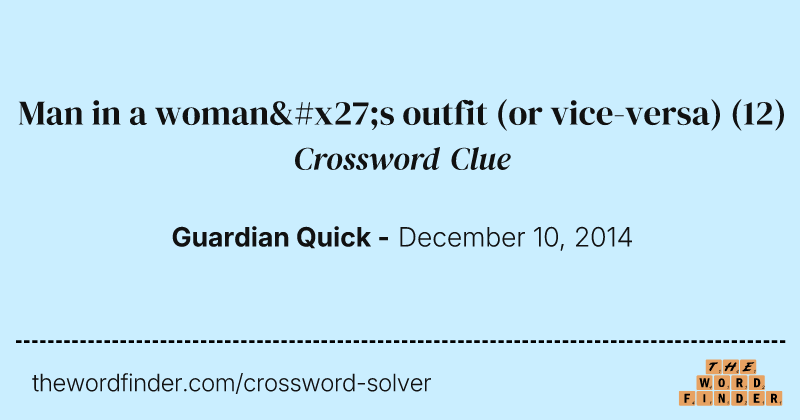 Man in a woman's outfit (or vice-versa) crossword clue image