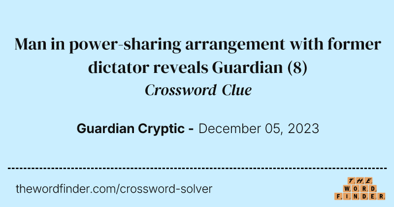 Man in power-sharing arrangement with former dictator reveals Guardian crossword clue image