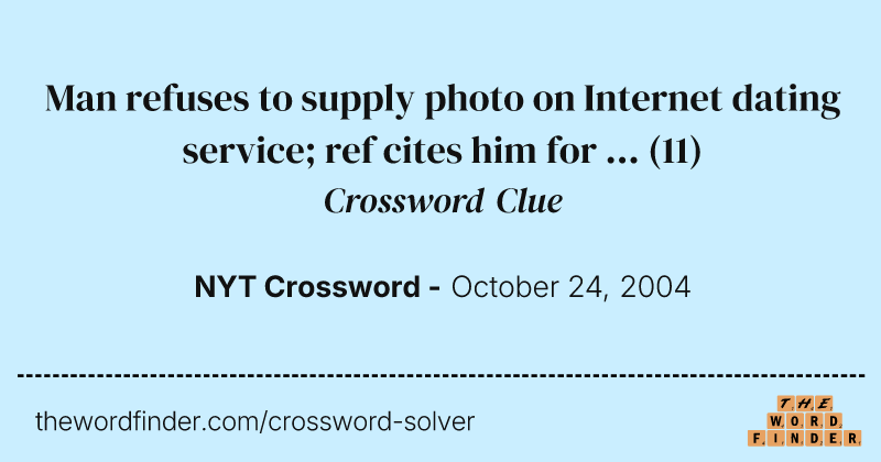Man refuses to supply photo on Internet dating service; ref cites him for ... crossword clue image