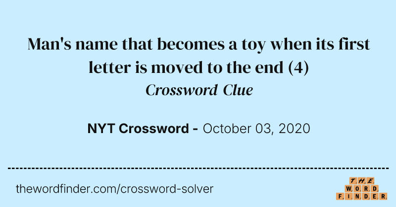 Man's name that becomes a toy when its first letter is moved to the end crossword clue image