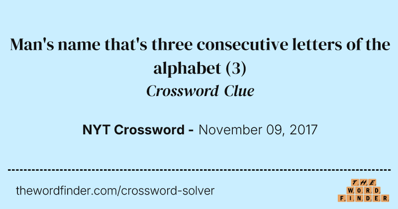 Man's name that's three consecutive letters of the alphabet crossword clue image