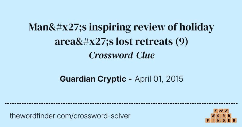 Man's inspiring review of holiday area's lost retreats crossword clue image