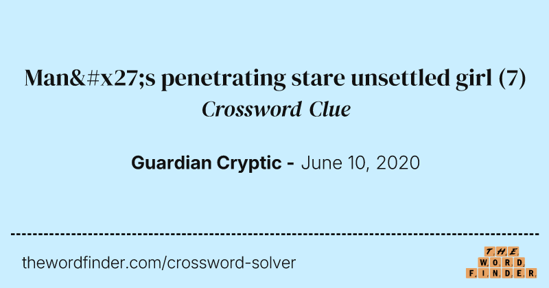 Man's penetrating stare unsettled girl crossword clue image