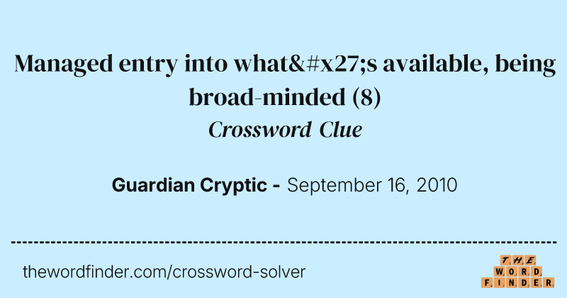 Managed entry into what's available, being broad-minded crossword clue image