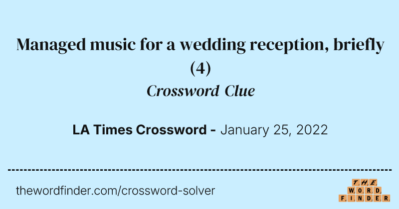 Managed music for a wedding reception, briefly crossword clue image