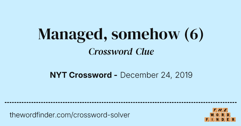 Managed, somehow crossword clue image