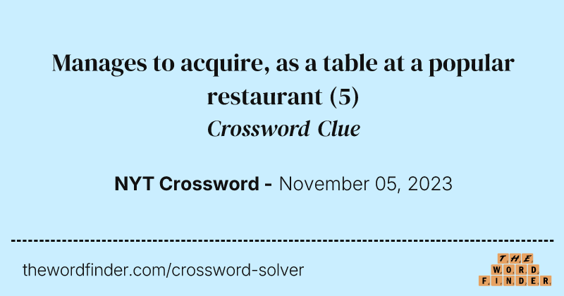 Manages to acquire, as a table at a popular restaurant crossword clue image