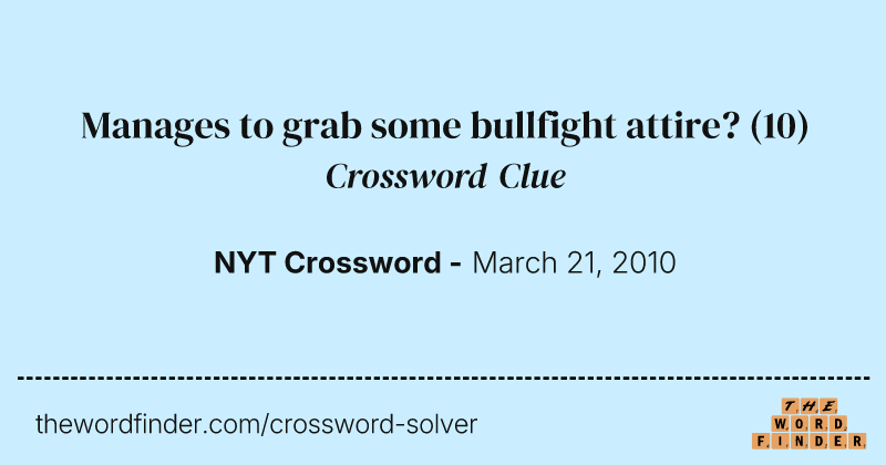 Manages to grab some bullfight attire? crossword clue image