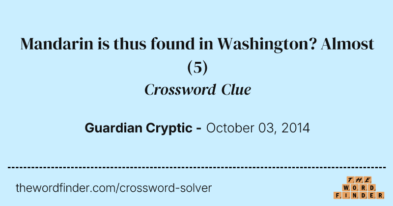 Mandarin is thus found in Washington? Almost crossword clue image