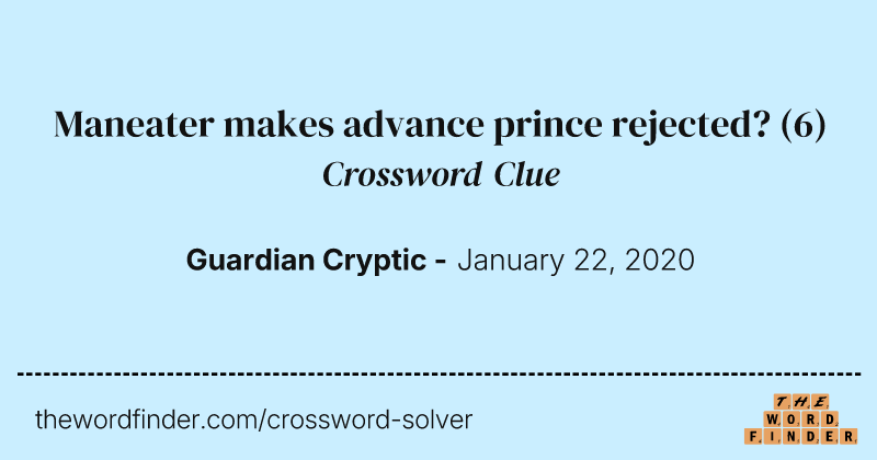 Maneater makes advance prince rejected? crossword clue image