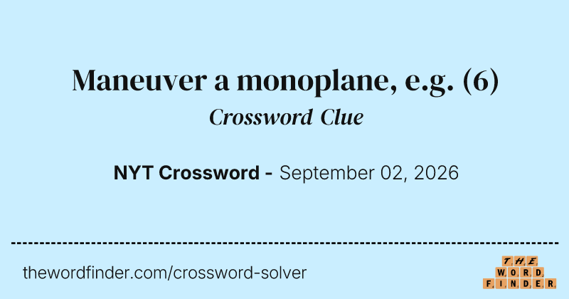 Maneuver a monoplane, e.g. crossword clue image