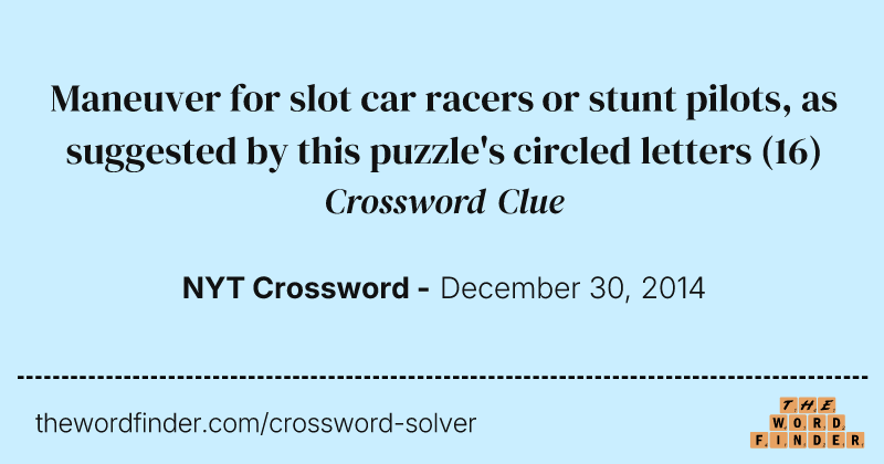 Maneuver for slot car racers or stunt pilots, as suggested by this puzzle's circled letters crossword clue image