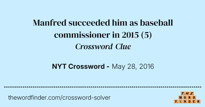 Manfred succeeded him as baseball commissioner in 2015 crossword clue image