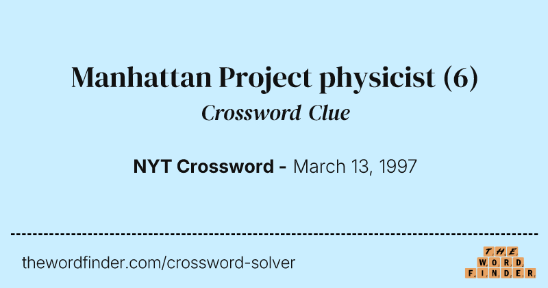 Manhattan Project physicist crossword clue image