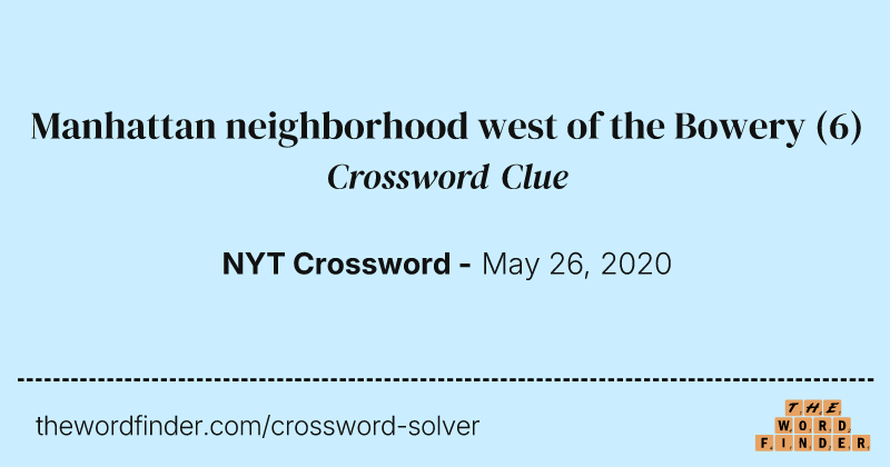 Manhattan neighborhood west of the Bowery crossword clue image