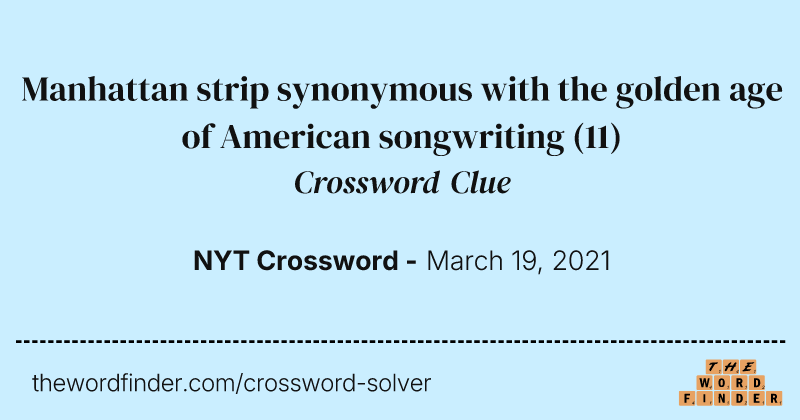 Manhattan strip synonymous with the golden age of American songwriting crossword clue image