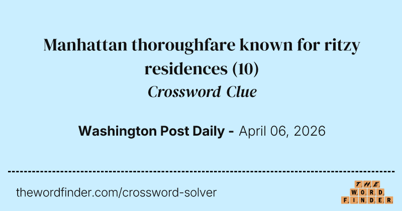 Manhattan thoroughfare known for ritzy residences crossword clue image