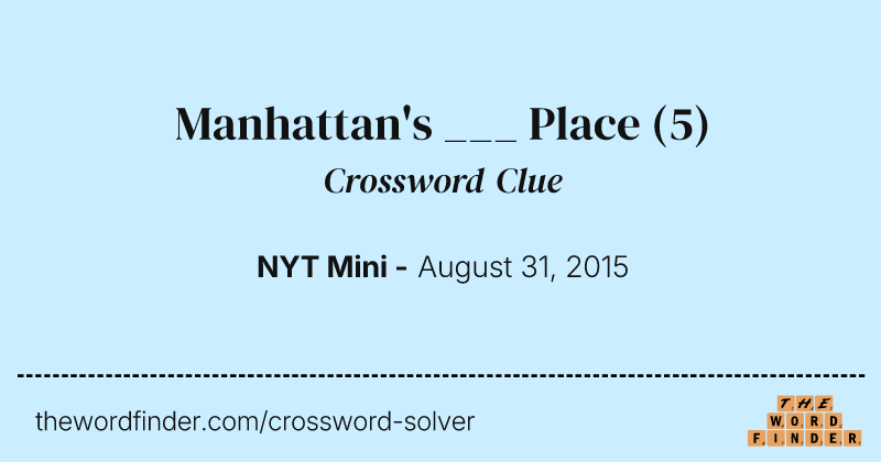 Manhattan's ___ Place crossword clue image