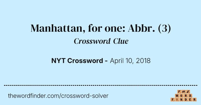 Manhattan, for one: Abbr. crossword clue image
